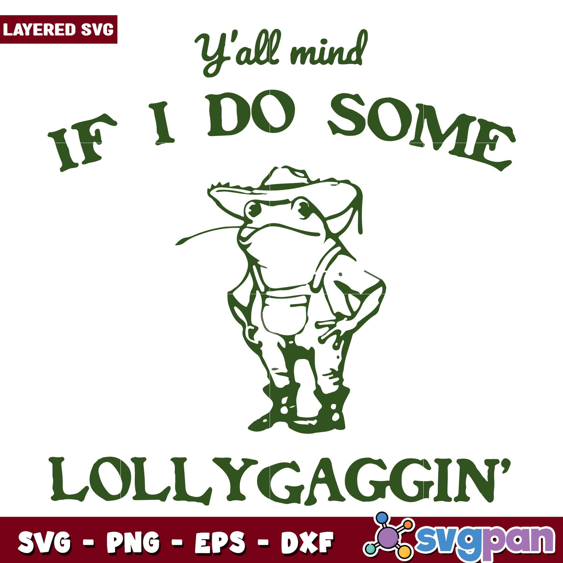 Yall mind if i do some lollygaggin svg, funny sayings svg, cowboy frog​ svg