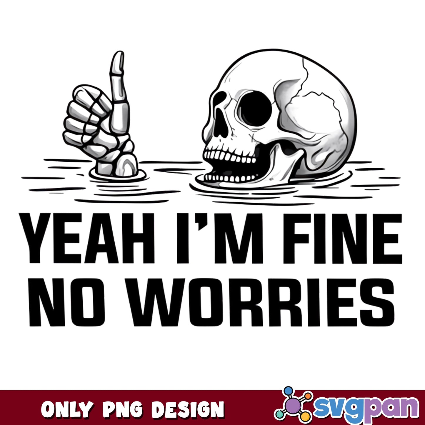 Yeah Im Fine No Worries Skeleton PNG, Funny Skull PNG, Halloween PNG
