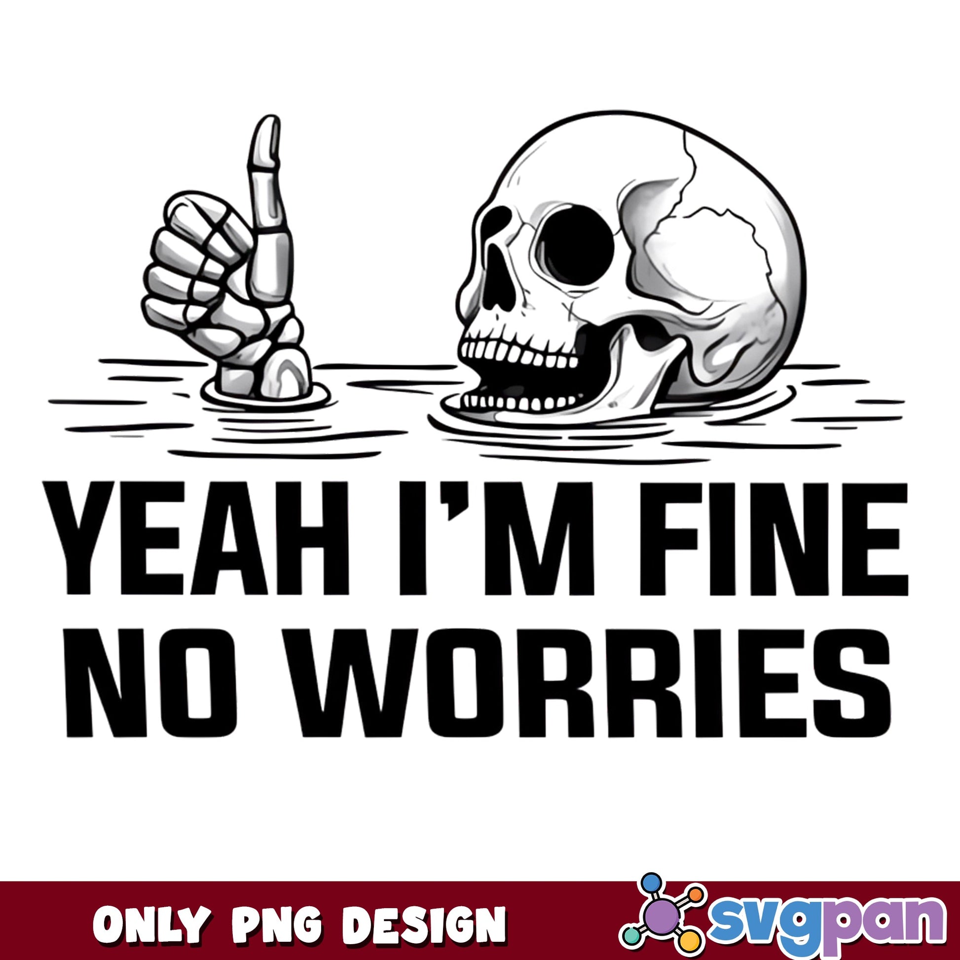 Yeah Im Fine No Worries Skeleton PNG, Funny Skull PNG, Halloween PNG