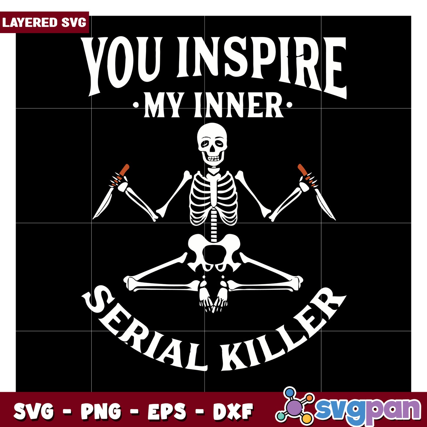 You Inspire My Inner Serial Killer Skeleton SVG Design, Perfect for Halloween