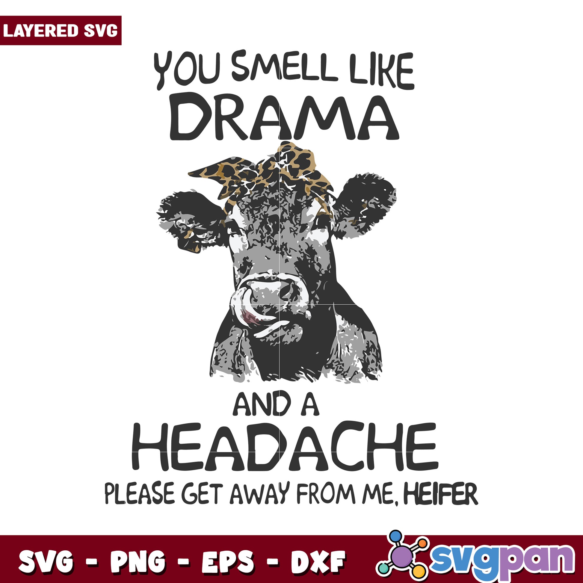 You Smell Like Drama And A Headache Funny Cow SVG Design