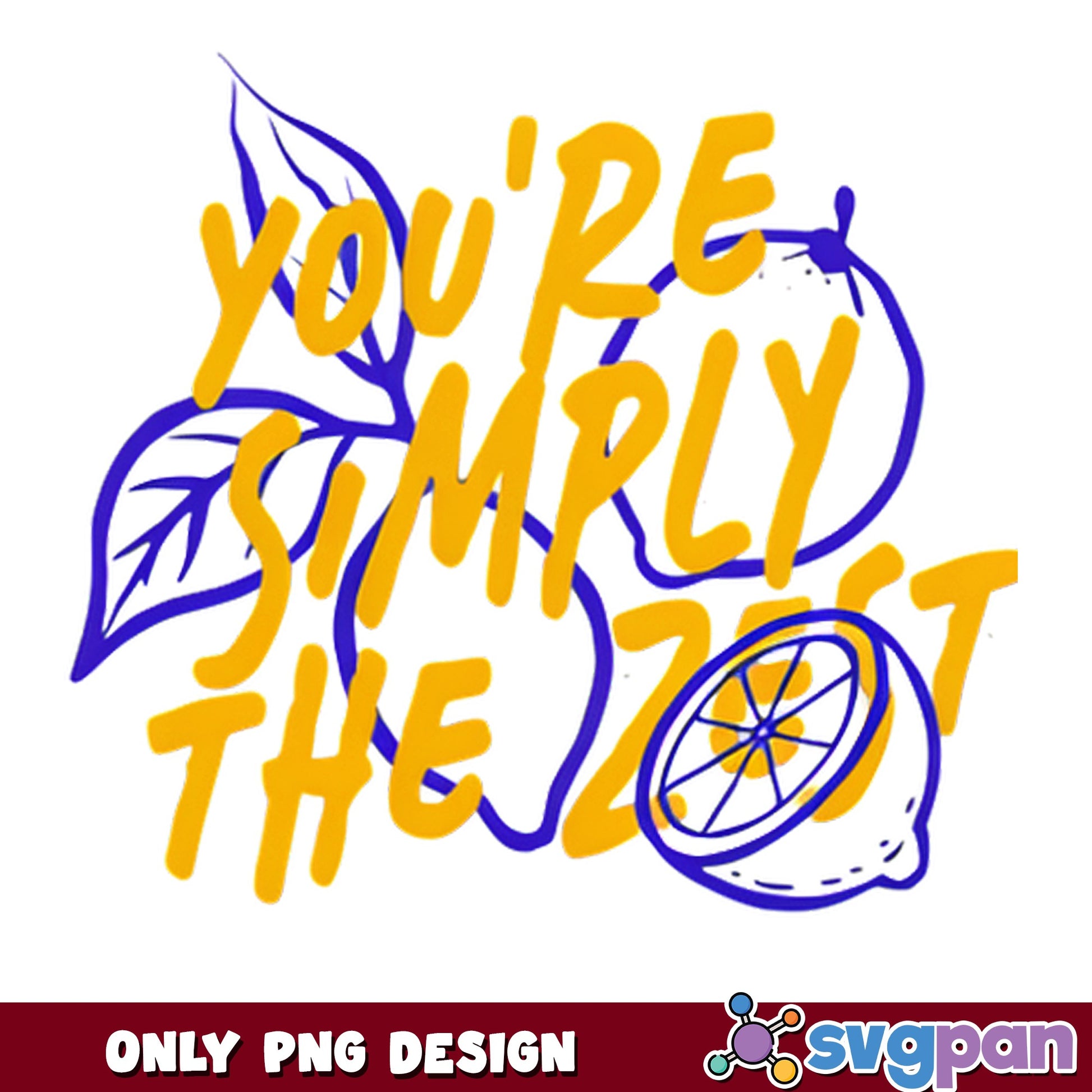 You're Simply The Zest Lemon PNG, Funny Quote PNG, Lemon Design PNG