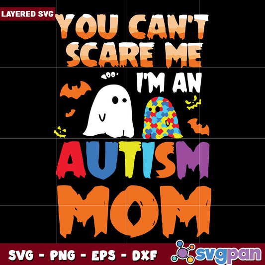 You can't scare me i'm an autism mom svg, halloween quotes svg, halloween svg