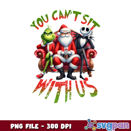 You can't sit with us png, grinch home png, santa png