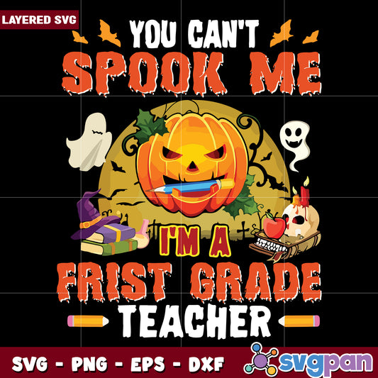 You can't spook me I'm a frist gande teacher svg, halloween quotes svg, halloween svg