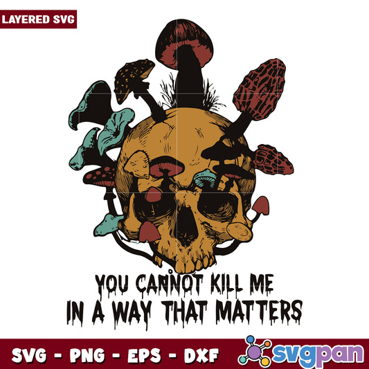 You can not kill me in a way that matters svg, halloween time svg, halloween decorations svg
