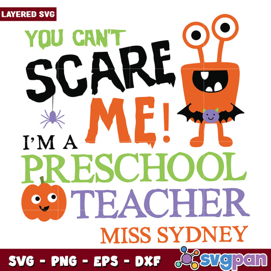 You cant scare me im a preschool teacher svg, halloween quotes svg, halloween svg