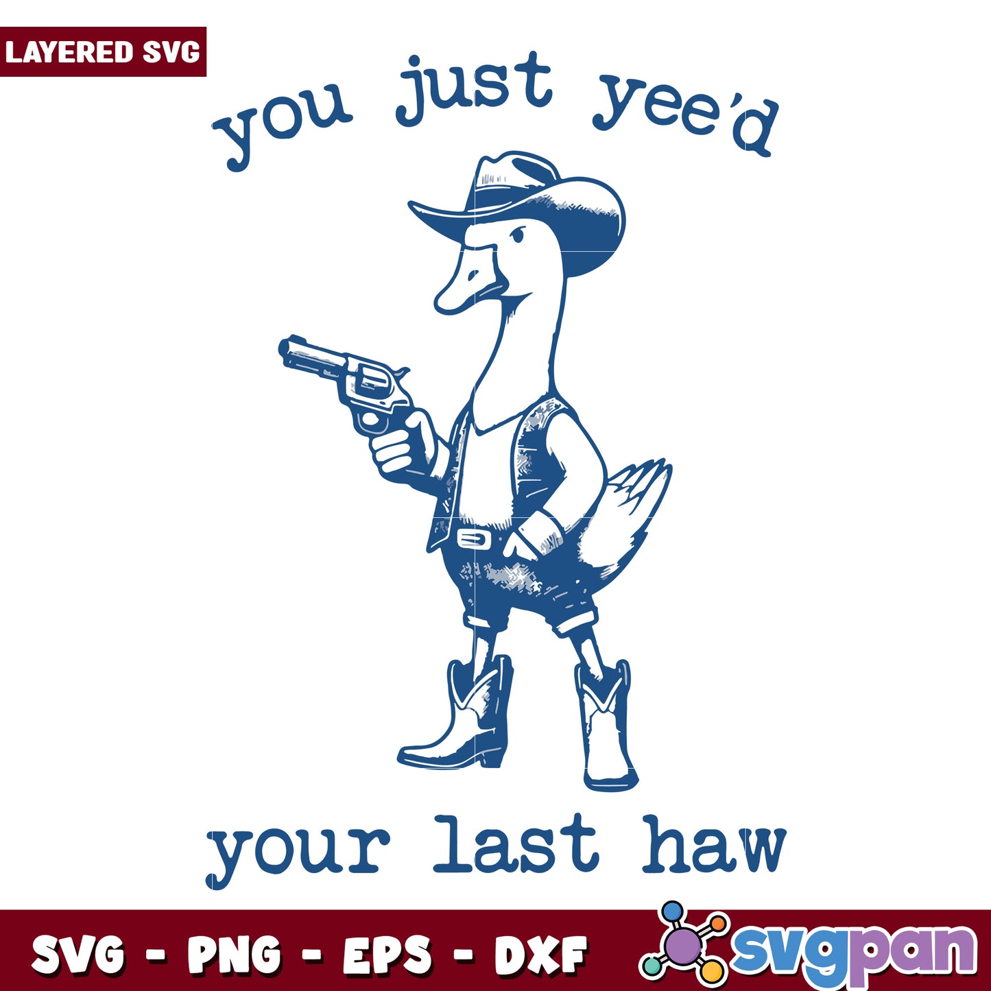 You just yeed your last haw svg, duck cowboy svg, yee haw svg