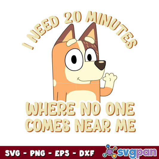 bluey I need 20 minutes where no one comes near me svg, chilli cartoon​ svg