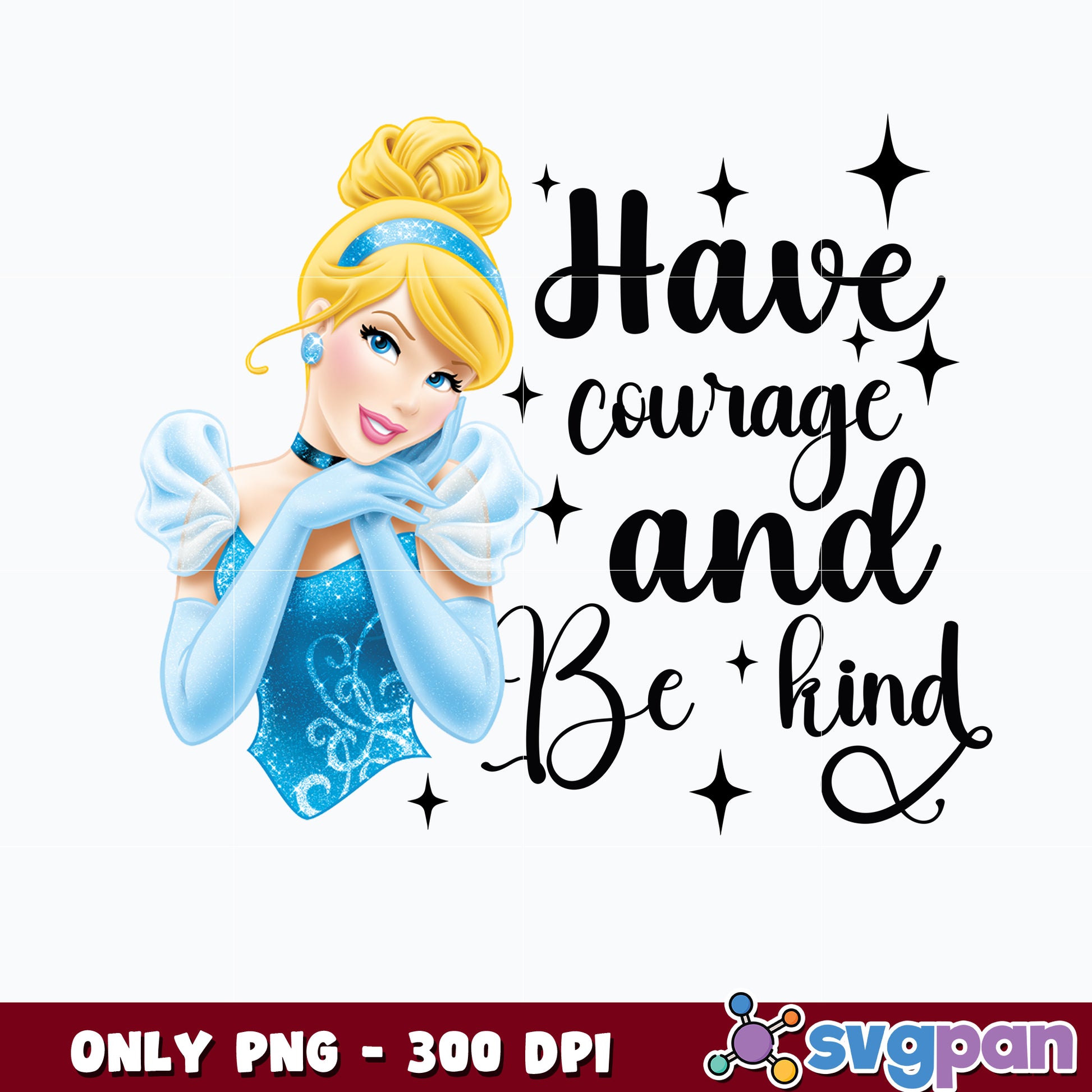 Cinderella Have courage and be kind png 