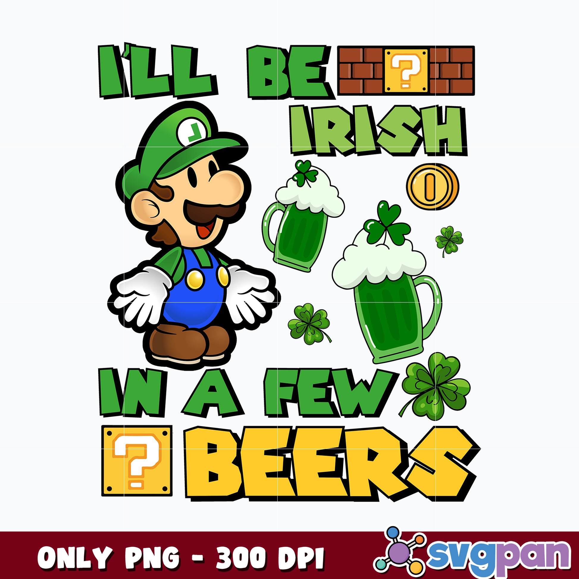 I'll be irish in a few beers St. patrick's day Png 