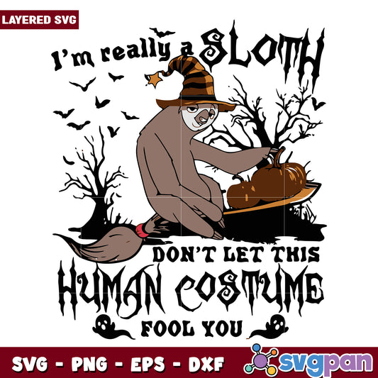 i am really sloth dont let this human costume fool you svg, halloween time svg, trick or treat svg