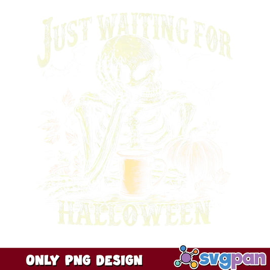 Just Waiting For Halloween Skeleton PNG, Spooky PNG, Halloween PNG