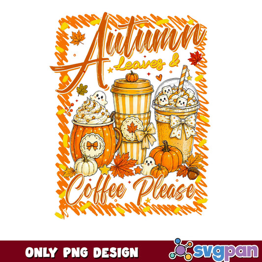 Autumn Leaves And Coffee Please PNG, Fall Coffee PNG, Pumpkin PNG