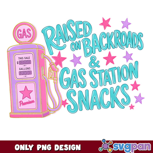 Raised On Backroads And Gas Station Snacks PNG, Country PNG, Western PNG