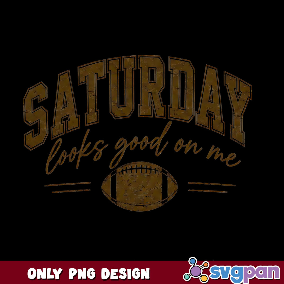 Saturday Looks Good On Me PNG, Football Game Day PNG, Fall PNG