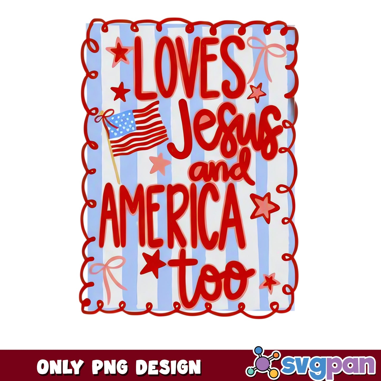 Loves Jesus And America Too PNG, 4th Of July PNG, Patriotic PNG