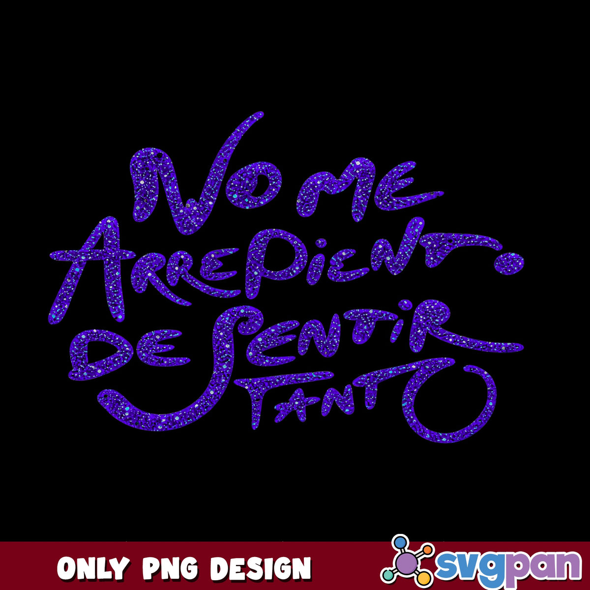 Spanish Quote Glitter PNG, No Me Arrepiento De Sentir Tanto, Latino PNG