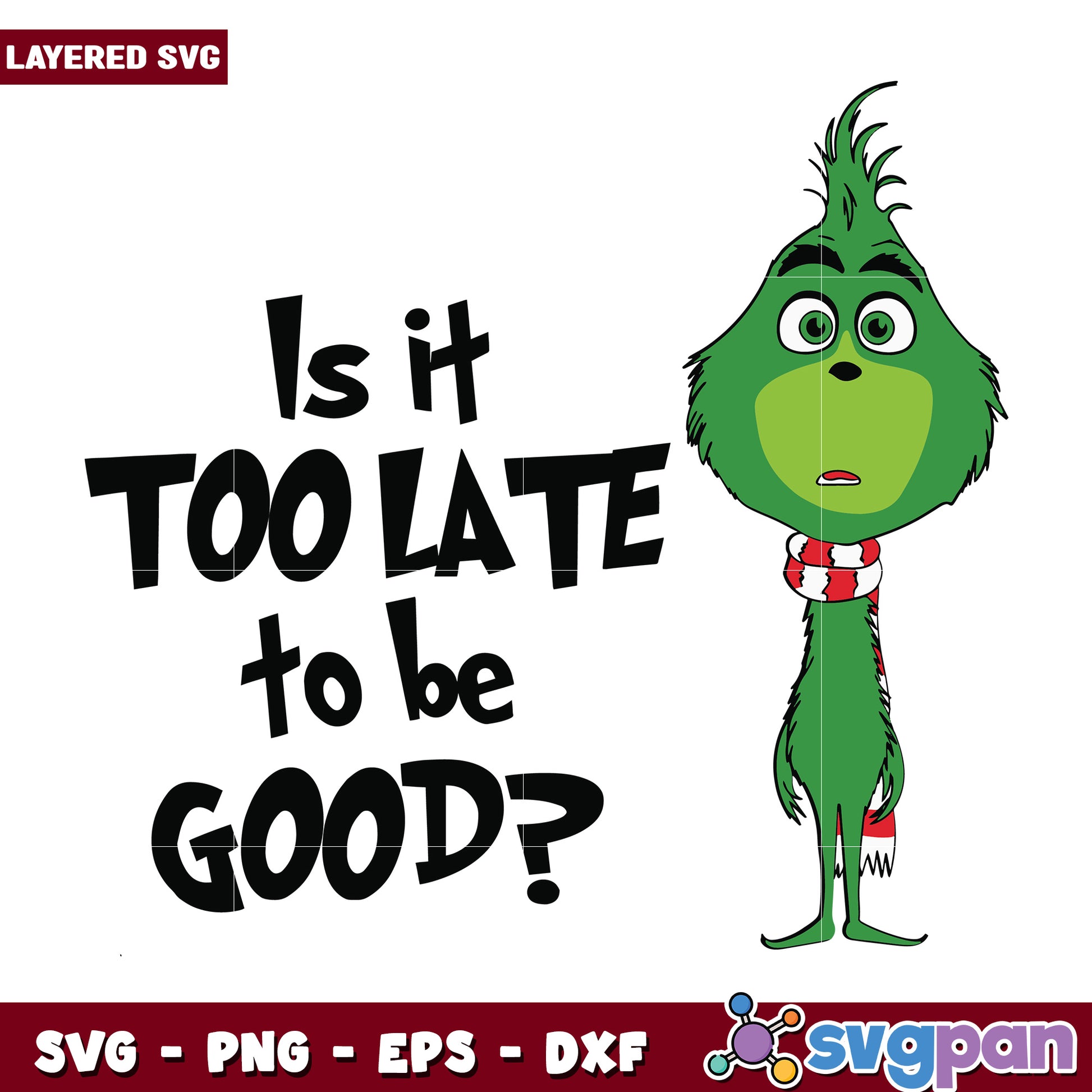 too late to be good svg, winter grinch svg, grinch designs​ svg