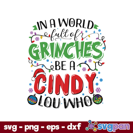 In a World Full of Grinches be a Be A Cindy Lou Who SVG, Christmas SVG