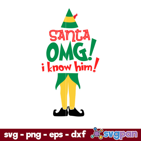 Elf Santa Omg I Know Him Christmas SVG PNG DXF EPS File