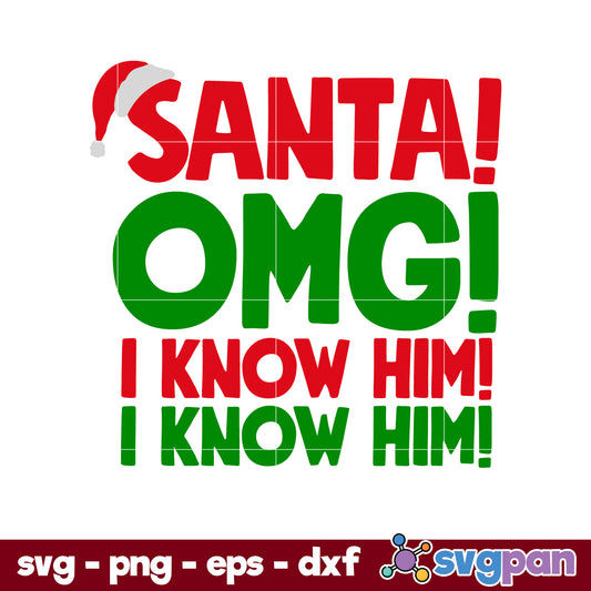 Elf Santa Omg I Know Him! I Know Him! Christmas SVG File