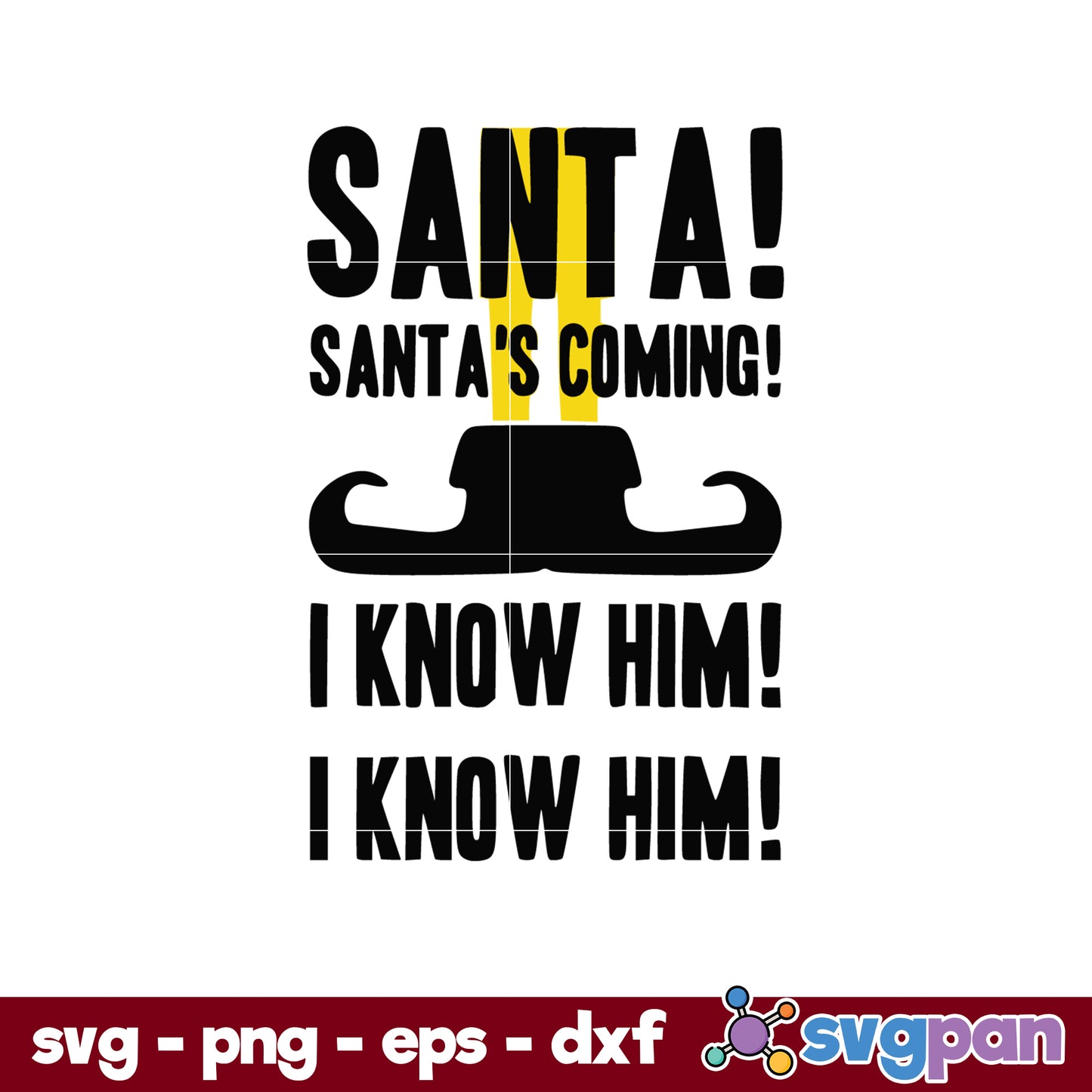 Santa! Santa's Coming I Know Him! I Know Him! SVG, Christmas SVG.