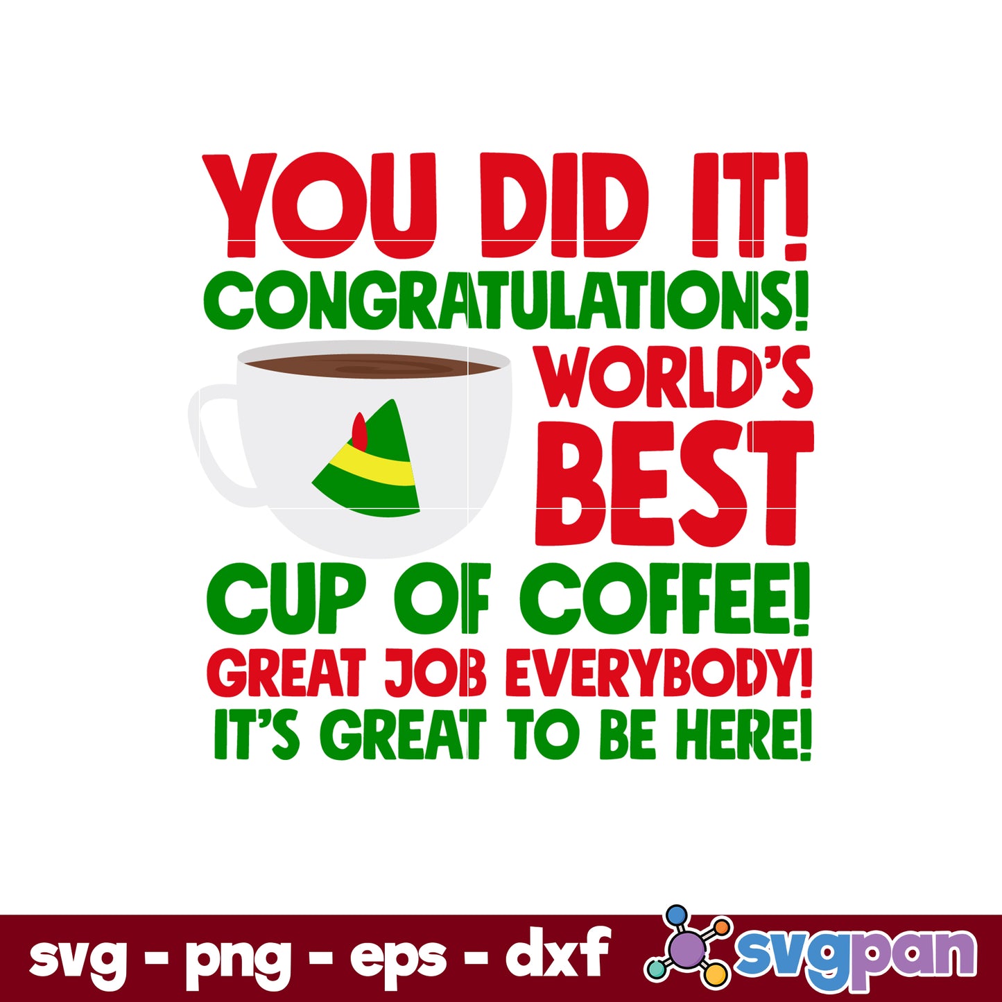 You Did It ! Worlds Best Cup Of Coffee SVG, Christmas SVG