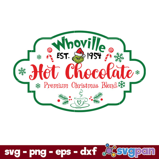 Whoville Hot Chocolate Premium Christmas Blend EST.1954 SVG, Grinch Christmas SVG