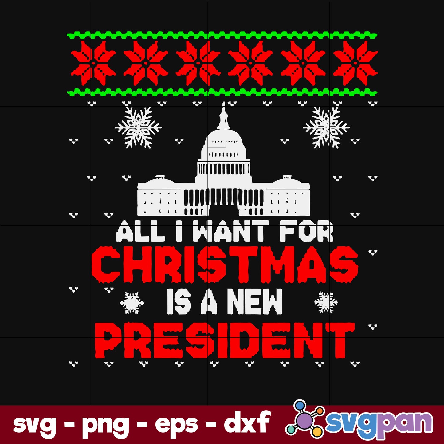 Anti Biden All I Want For Christmas Is A New President SVG, Christmas SVG, PNG DXF EPS Digital File.