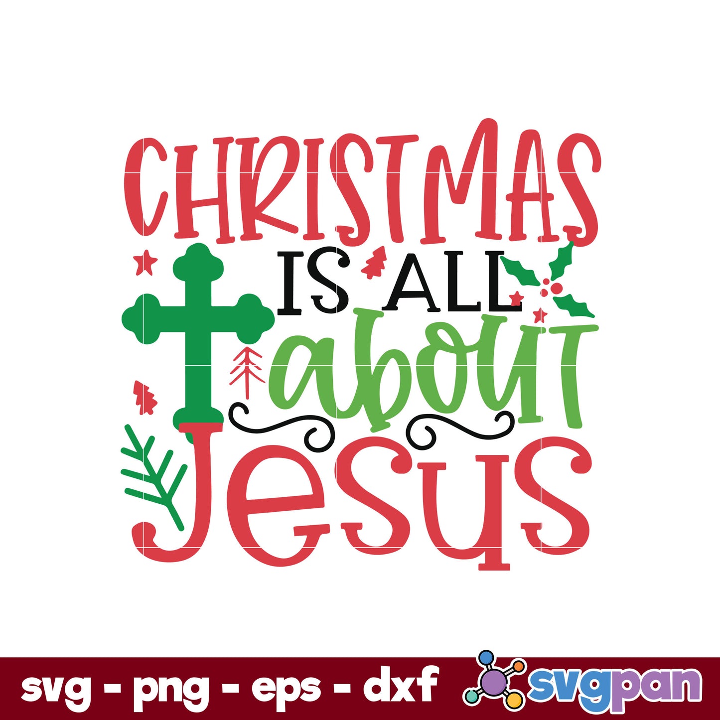 Christmas Is About Jesus SVG, Christmas SVG, PNG DXF EPS Digital File.