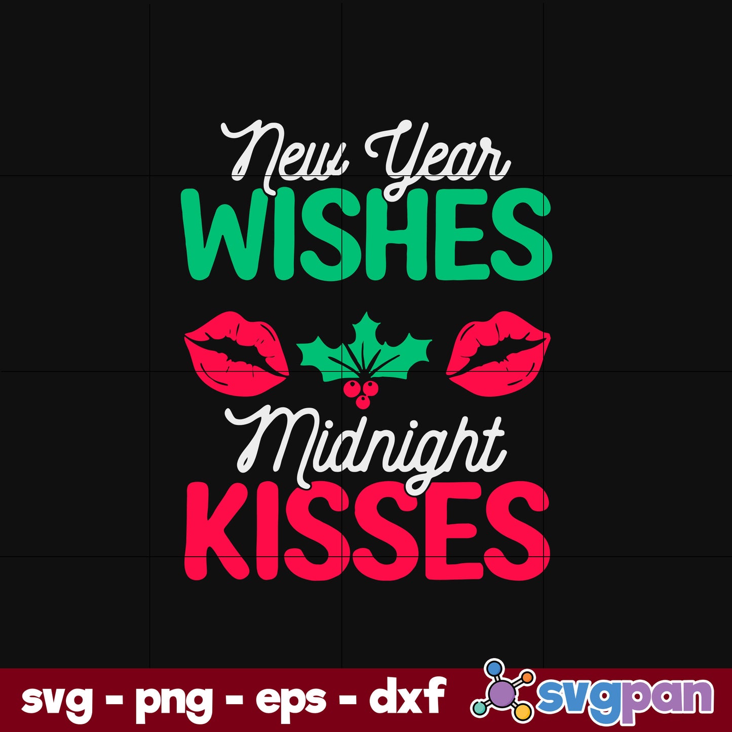 Christmas New Year Wishes Midnight Kisses SVG, Christmas SVG, PNG DXF EPS Digital File.