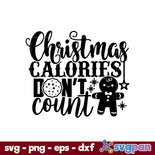 Christmas Calories Don't Count SVG, Christmas SVG, PNG DXF EPS Digital File.