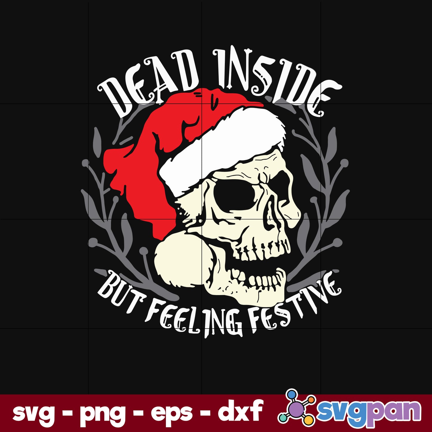 Dead Inside But Feeling Festive Christmas SVG, Christmas SVG, PNG DXF EPS Digital File.