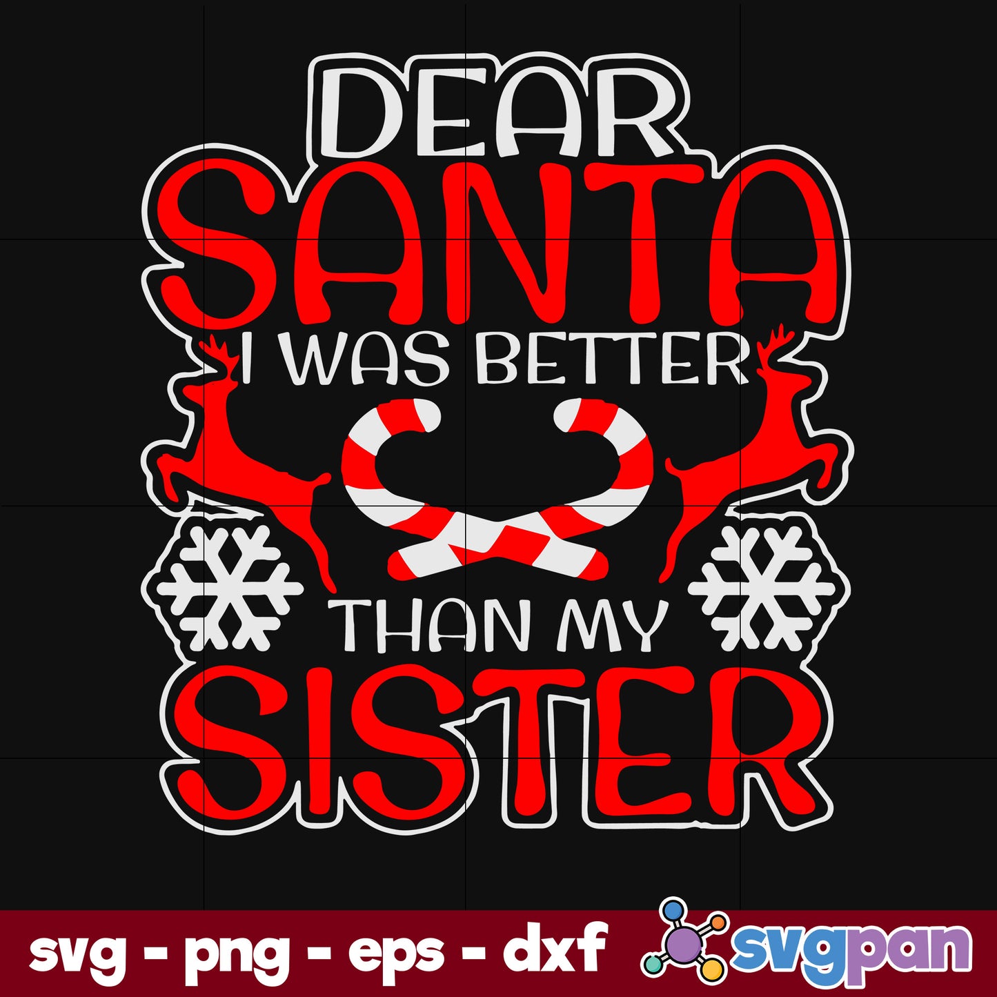 Dear Santa I Was Better Than My Sister SVG, Christmas SVG, PNG DXF EPS Digital File.