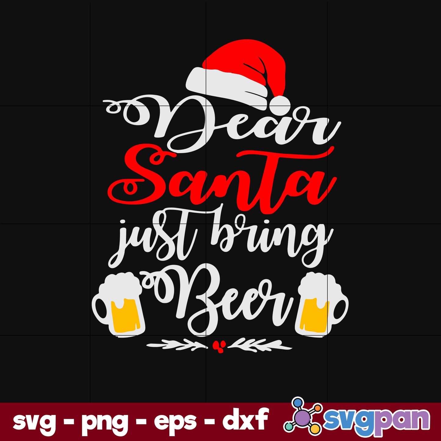 Dear Santa Just Bring Beer Christmas SVG, Christmas SVG, PNG DXF EPS Digital File.