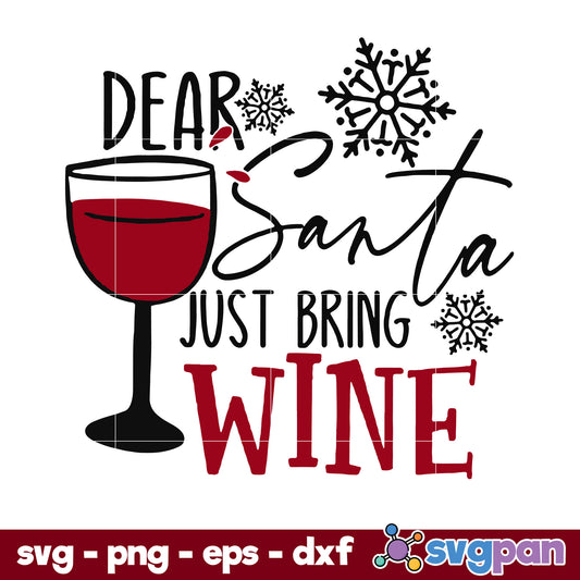 Dear Santa Just Bring Wine SVG, Christmas SVG, PNG DXF EPS Digital File.