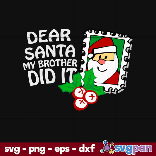 Dear Santa My Brother Did It Family Christmas SVG, Christmas SVG, PNG DXF EPS Digital File.