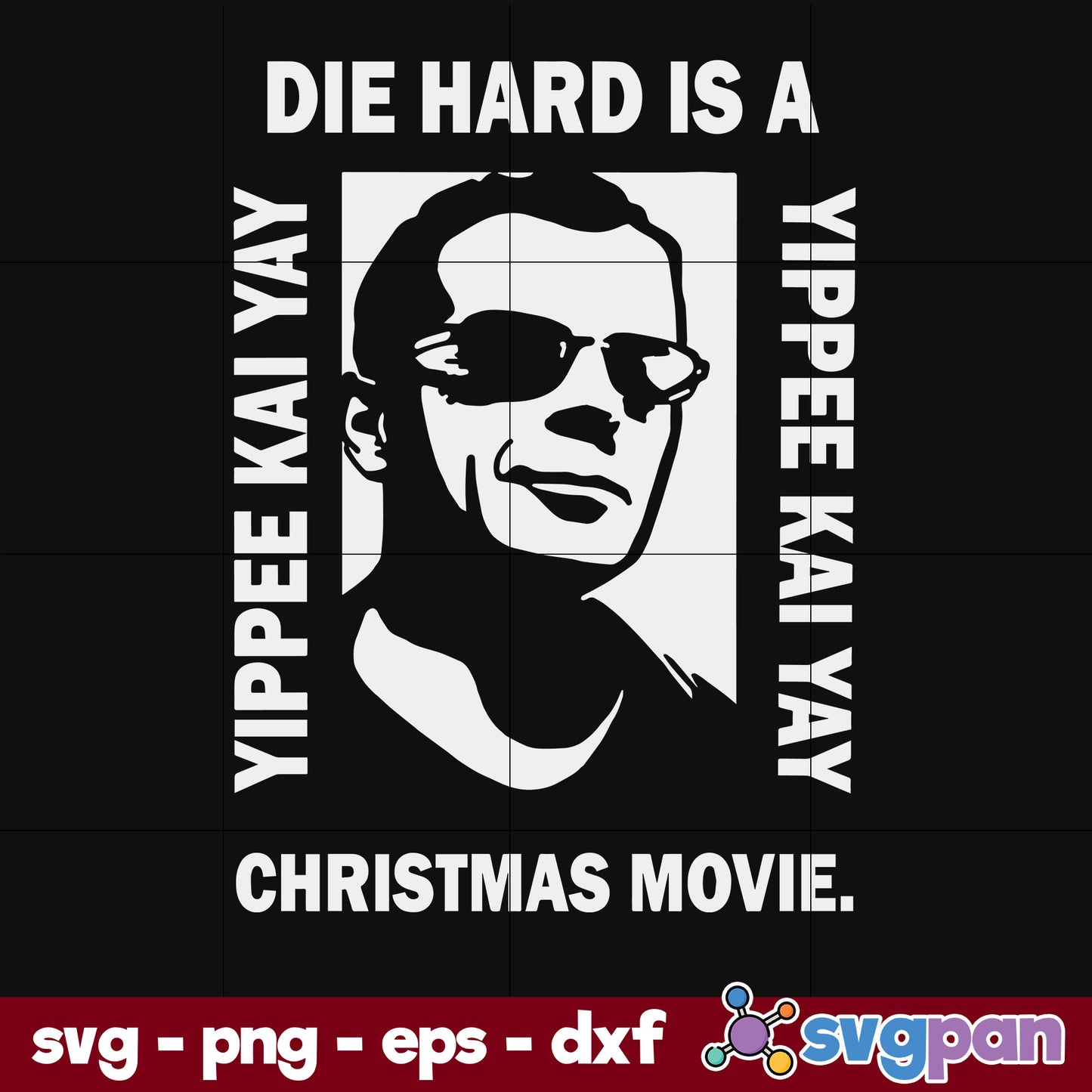 Die Hard Is A Yippee Kai Yay Christmas Movie SVG, Christmas SVG, PNG DXF EPS Digital File.