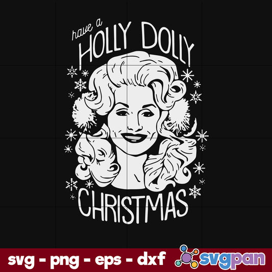 Have A Holly Dolly Christmas SVG, Christmas SVG, PNG DXF EPS Digital File.