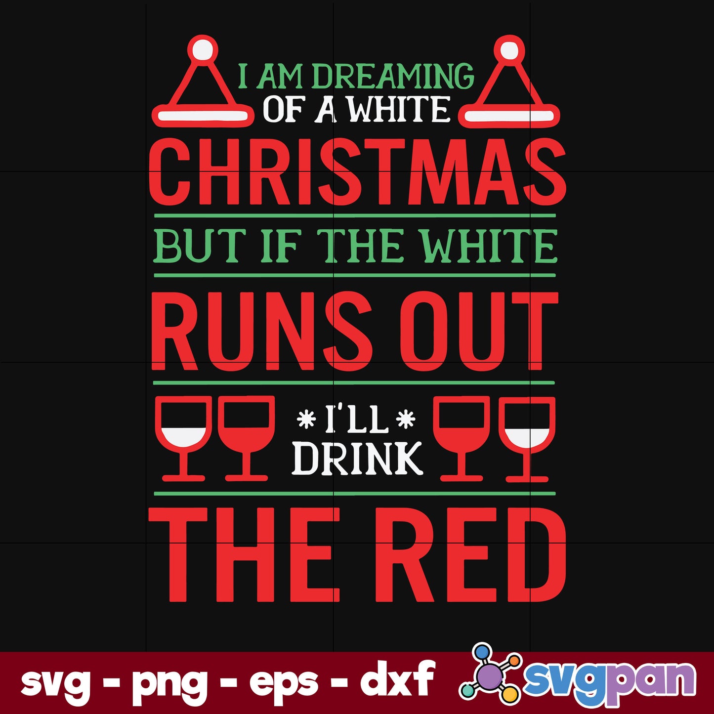 Holiday Funny Wine Red Or White SVG, Christmas SVG, PNG DXF EPS Digital File.