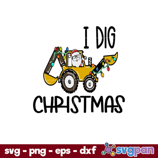 I Dig Christmas Backhoe Heavy Equipment SVG, Christmas SVG, PNG DXF EPS Digital File.