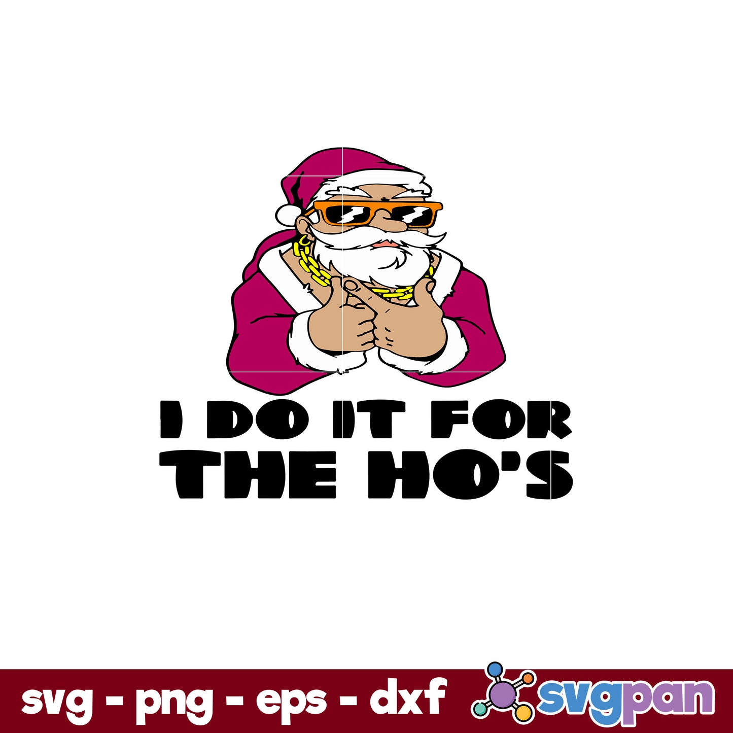 I Do It For The Ho’s Christmas Santa SVG, Christmas SVG, PNG DXF EPS Digital File.