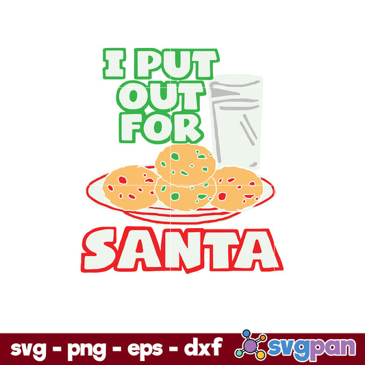 I Put Out For Santa SVG, Christmas SVG, PNG DXF EPS Digital File.