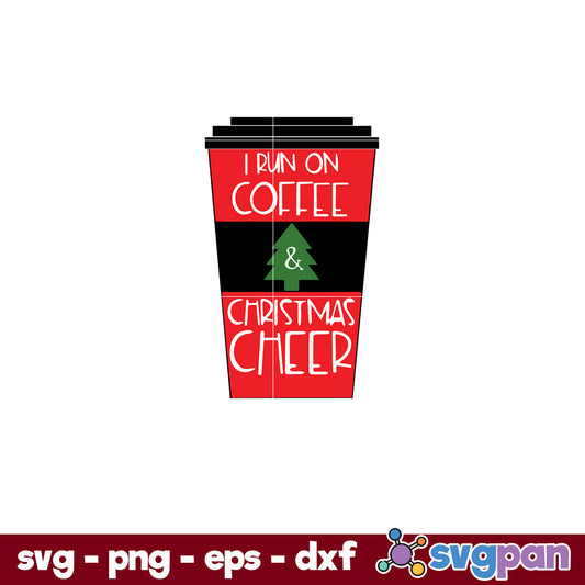 I Run On Coffee And Christmas Cheer SVG, Christmas SVG, PNG DXF EPS Digital File.