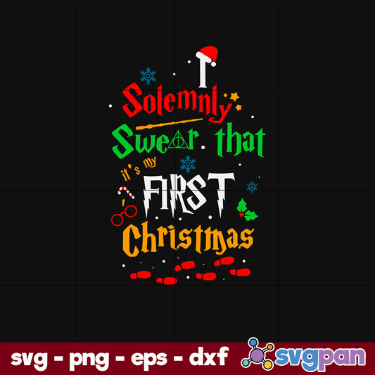 I Solemnly swear that FIRST Christmas SVG, Christmas SVG, PNG DXF EPS Digital File.