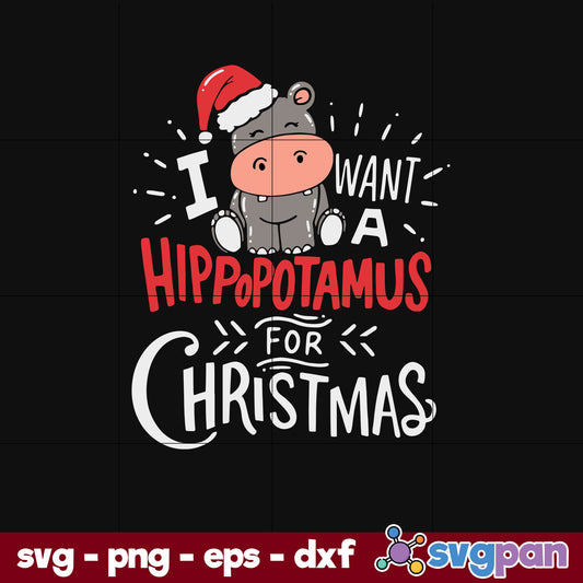 I Want A Hippopotamus For Christmas SVG, Christmas SVG, PNG DXF EPS Digital File.