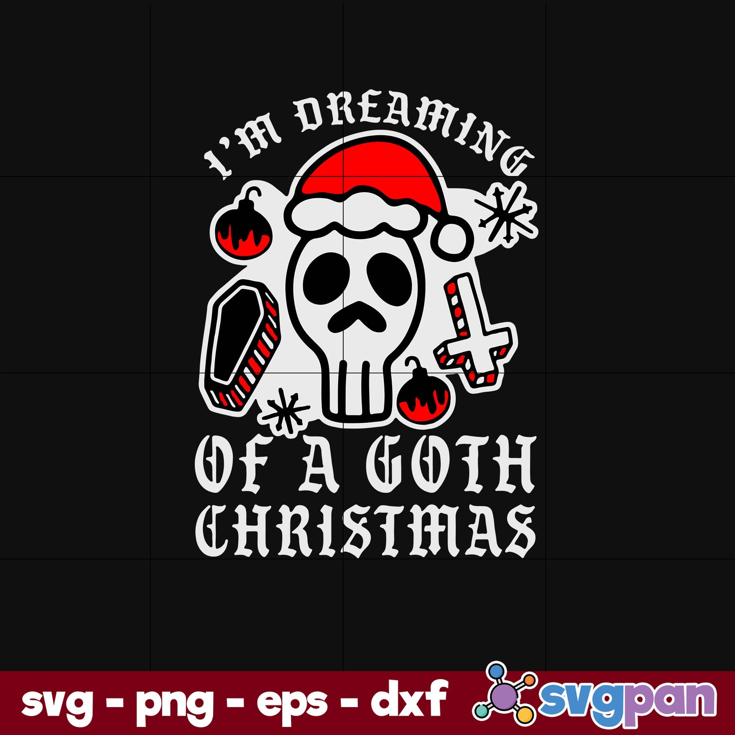 I'm Dreaming Of A Goth Christmas SVG, Christmas SVG, PNG DXF EPS Digital File.