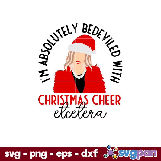 I'm Absolutely Bedeviled With Christmas Cheer Elcelera SVG, Christmas SVG, PNG DXF EPS Digital File.