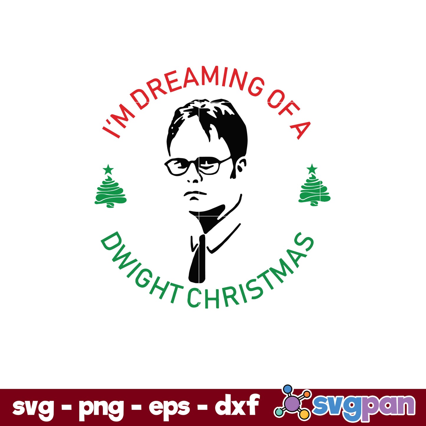 I’m Dreaming Of A Dwight Christmas The Office SVG, Christmas SVG, PNG DXF EPS Digital File.